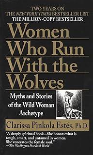 Ballantine Women Who Run with the Wolves: Myths and Stories of the Wild Woman Archetype