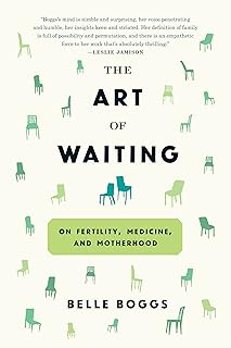 The Art of Waiting: On Fertility, Medicine, and Motherhood