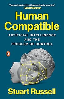 Human Compatible: Artificial Intelligence and the Problem of Control