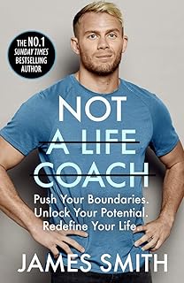 Not A Life Coach: Push Your Boundaries. Unlock Your Potential. Redefine Your Life.