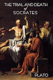 The Trial and Death of Socrates: By Plato