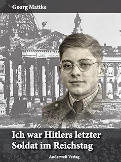 Ich war Hitlers letzter Soldat im Reichstag