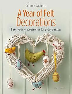 A Year of Felt Decorations: Easy-to-sew accessories f