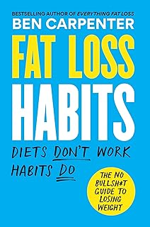 Fat Loss Habits: The No Bullsh*t Guide to Losing Weight