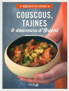 Couscous, tajines & douceurs d'Orient - 100 recett