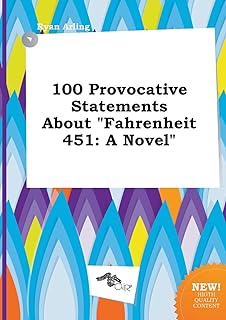 100 Provocative Statements about Fahrenheit 451