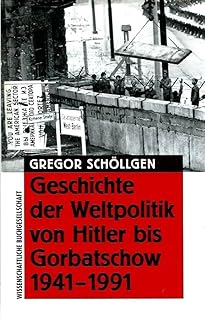 Geschichte der Weltpolitik von Hitler bis Gorbatschow: 1941-1991