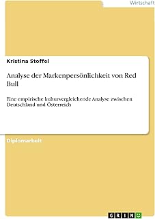 Analyse der Markenpersönlichkeit von Red Bull: Eine empirische kulturvergleichende Analyse zwischen Deutschland und Österreich