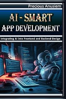 AI-Smart App Development: Integrating AI into Frontend and Backend Design