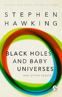 Black Holes And Baby Universes And Other Essays