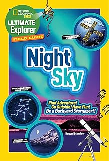 Ultimate Explorer Field Guide: Night Sky: Find Adventure! Go Outside! Have Fun! Be a Backyar