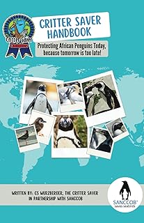 Critter Saver Handbook: Protecting African Penguins Today, because tomorrow is too late!