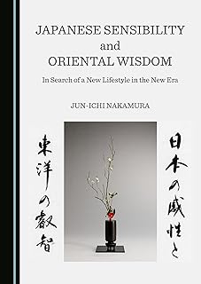 Japanese Sensibility and Oriental Wisdom: In Search of a New Lifestyle in the New Era