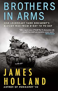 Brothers in Arms: One Legendary Tank Regiment's Bloody War from D-Day to Ve-Day