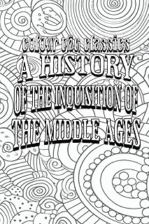 Color Your Own Cover of Henry Charles Lea's A History of the Inquisition of the Middle Ages: Special Fields of Inquisitorial Activity (Volume 3) ... Classic Book and Create a Work of Art): 84