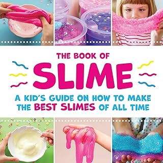 The Book of Slime - A Kid's Guide on How to Make the B