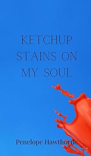 Ketchup Stains on My Soul