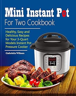 Independently Published Mini Instant Pot For Two Cookbook: Healthy, Easy and Delicious Recipes for Instant Pot Duo Mini 3 Qt 7-in-1 Multi- Use Programmable Pressure Cooker