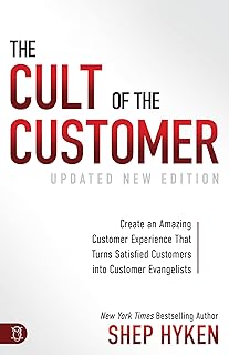 The Cult of the Customer: Create an Amazing Customer Experience That Turns Satisfied Customers Into Customer Evangelists