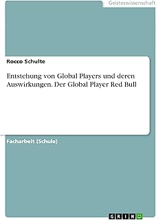 Entstehung von Global Players und deren Auswirkungen. Der Global Player Red Bull