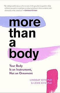 More Than A Body: Your Body Is an Instrument, Not an Ornament