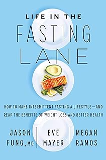 Life in the Fasting Lane: How to Make Intermittent Fasting a Lifestyle--And Reap the Benefits of Weight Loss and Better Health