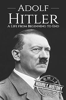 Adolf Hitler: A Life From Beginning to End: 1