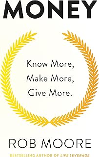 Money: Know More, Make More, Give More: Know More, Make More, Give More: Learn how to make