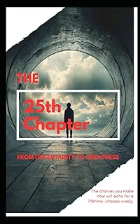 The 25th Chapter: From Uncertainty to Greatness