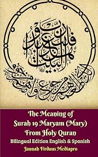 The Meaning of Surah 19 Maryam (Mary) From Holy Quran Bilingual Edition English and Spanish