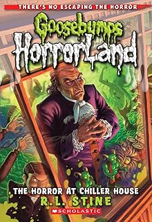 The Horror at Chiller House (Goosebumps Horrorland #19): Volume 19