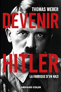 Devenir Hitler - La fabrique d'un nazi: La fabrique d'un nazi