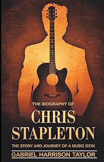 The Biography of Chris Stapleton: The Story and Journey of a Music Icon