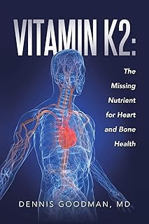 Vitamin K2: The Missing Nutrient for Heart and Bone Health