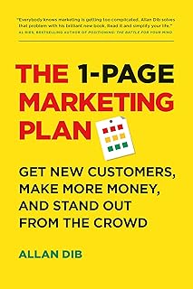 The 1-Page Marketing Plan: Get New Customers, Make More Money, And Stand Out From The Crowd