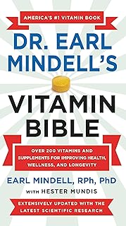 Dr. Earl Mindell's Vitamin Bible: Over 200 Vitamins and Supplements for Improving Health, Wellness, and Longevity