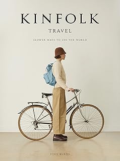 The Kinfolk Travel: Slower Ways to See the World