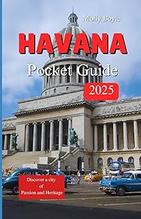 Havana Pocket Guide 2025: Discover a city of passion and Heritage