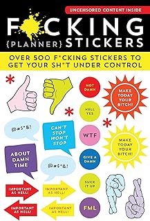 F*cking Planner Stickers: Over 500 f*cking stickers to get your sh*t under c