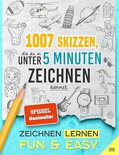 Zeichnen Lernen - Fun & Easy: 1007 Skizzen, die du in unter 5 Minuten zeichnen kannst (in drei Schwierigkeitsstufen; für Kinder und Erwachsene)