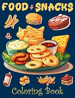 Food & Snacks coloring book: This super cute and yummy food and snacks coloring book is for food lovers and all ages boys and girls, Bold & Easy Coloring for Adults and Kids