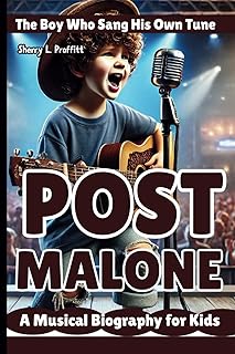 Post Malone: The Boy Who Sang His Own Tune - A Musical Biography for Kids