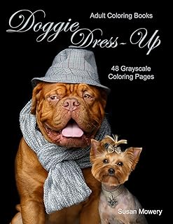 Adult Coloring Books Doggie Dress-up: Life Escapes Adult Coloring Books 48 Grayscale Coloring Pages of cute dogs and puppies dressed for events and fun