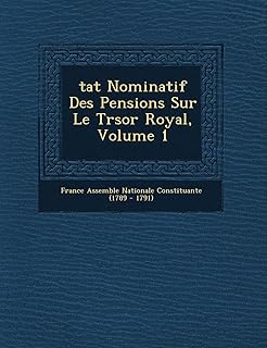 Tat Nominatif Des Pensions Sur Le Tr Sor Royal, Volume 1