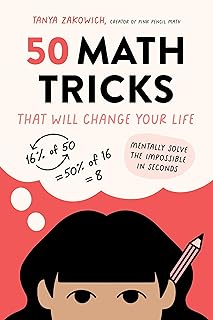 50 Math Tricks That Will Change Your Life: Mentally Solve the Impossible in Seconds