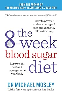 The 8-Week Blood Sugar Diet: Lose weight fast and reprogramme your body