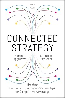 Connected Strategy: Building Continuous Customer Relationships for Competitive Advantage