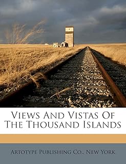 Views and Vistas of the Thousand Islands