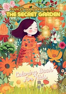 The Secret Garden Coloring Book: Frances Hodgson Burnett's The Secret Garden Coloring Book for Kids