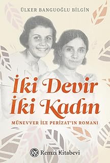 Iki Devir Iki Kadin: Münevver ile Perizatin Romani